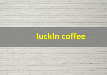 luckln coffee